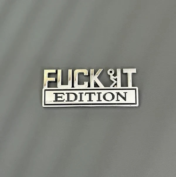 🚗🔥FUCK IT Edition Emblem | Car Decal Accessory
