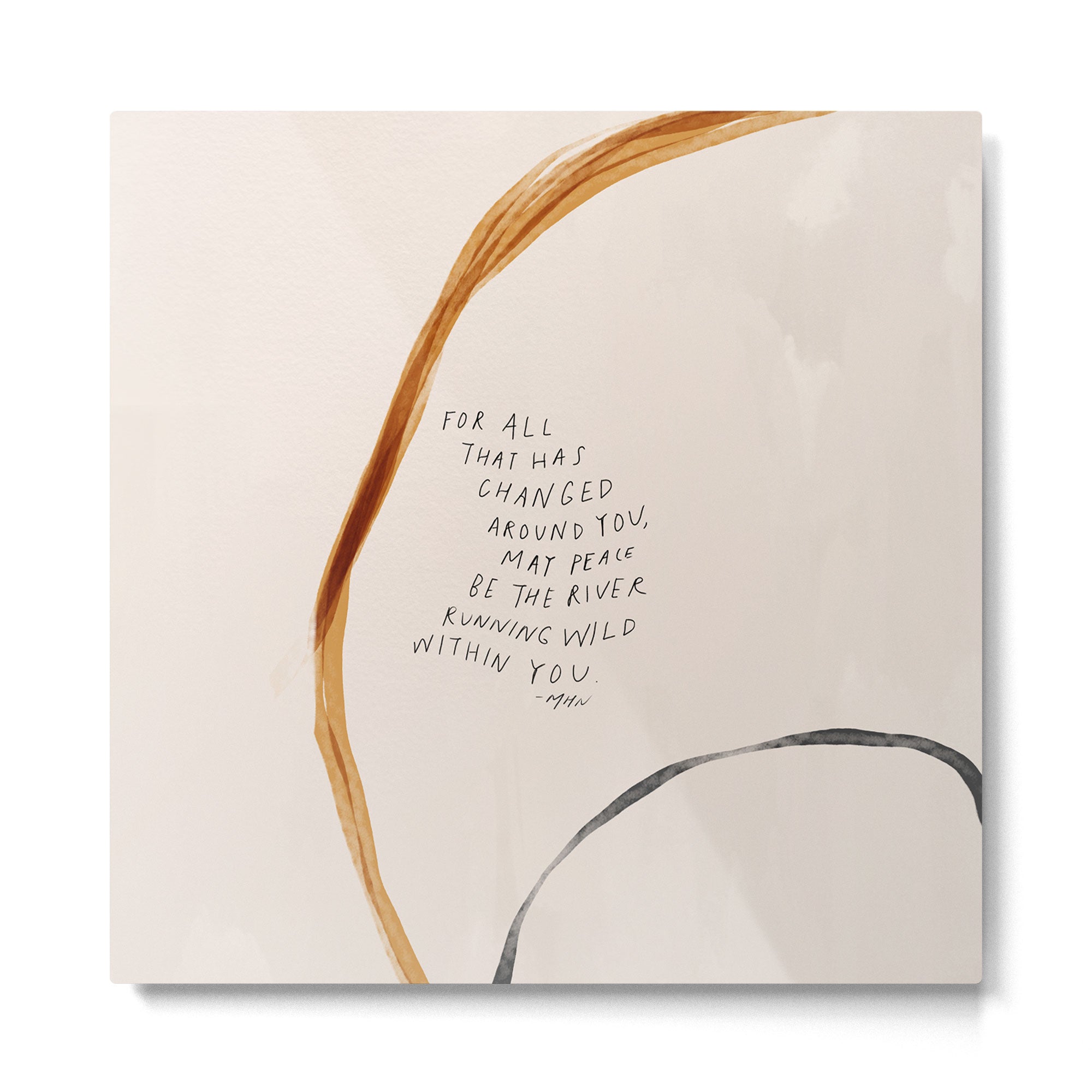 For All That Has Changed Around You, May Peace Be The River Running Wild Within You. Metal Print