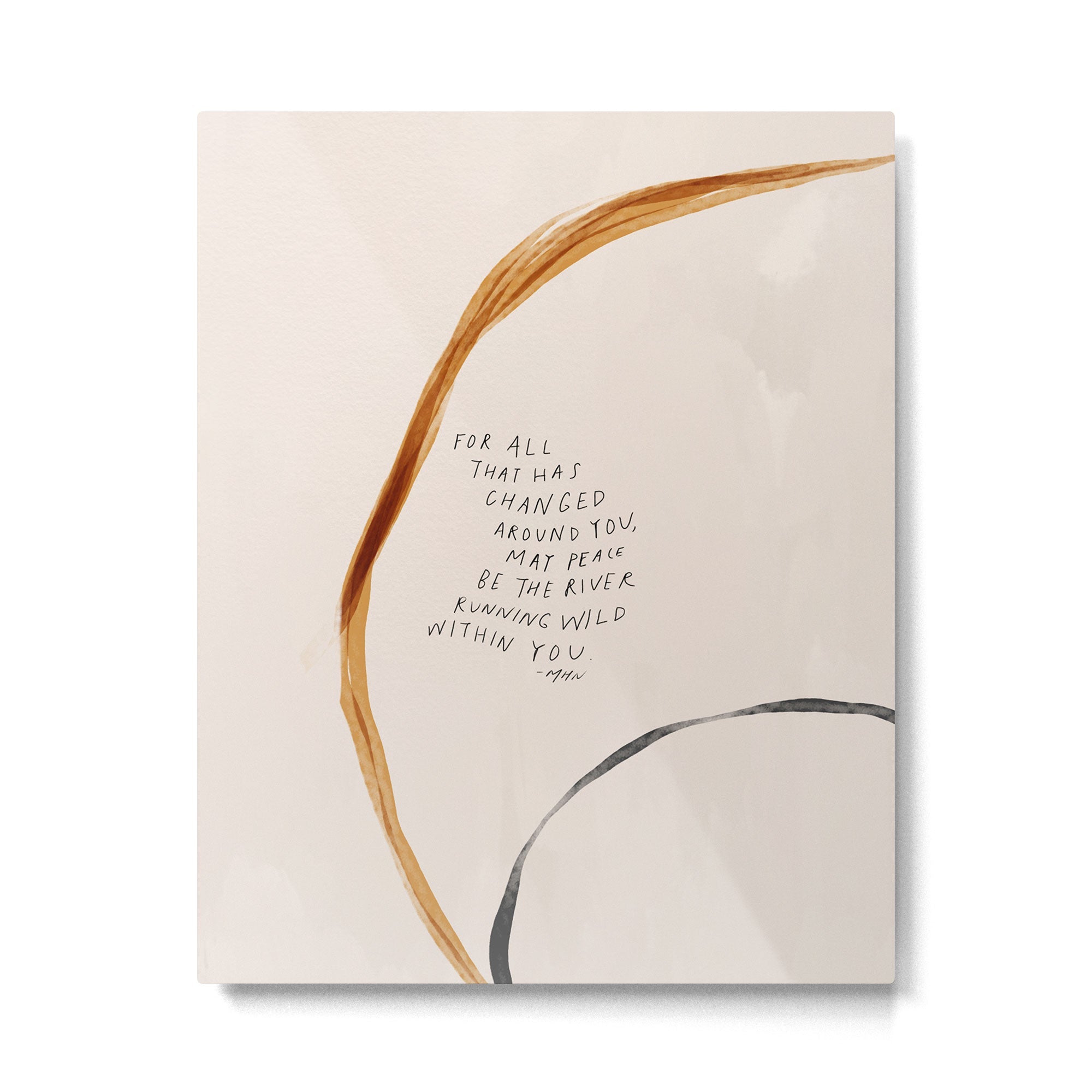 For All That Has Changed Around You, May Peace Be The River Running Wild Within You. Metal Print
